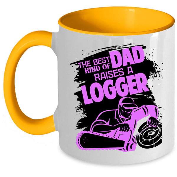 Cool Dad Coffee Mug, The Best Kind Of Dad Raises A Logger Accent Mug
