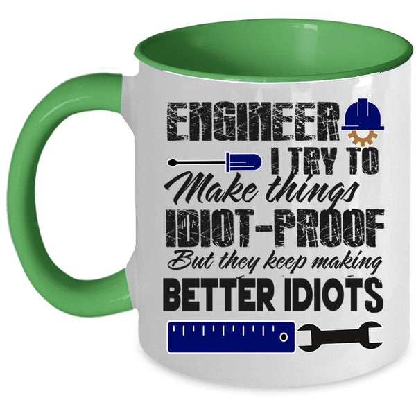 They Keep Making Better Idiots Coffee Mug, Engineer Accent Mug
