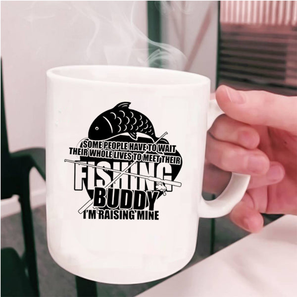 I'm Raising My Fishing Buddy Coffee Mug, Funny Fishing Buddy Cup