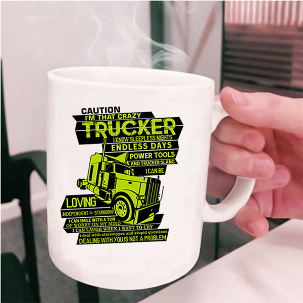 Crazy Truckers Coffee Mug, I'M That Crazy Trucker Cup