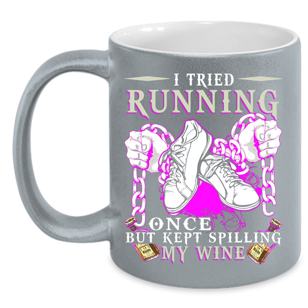 I Tried Running Once Coffee Mug, Kept Spilling My Wife Coffee Cup