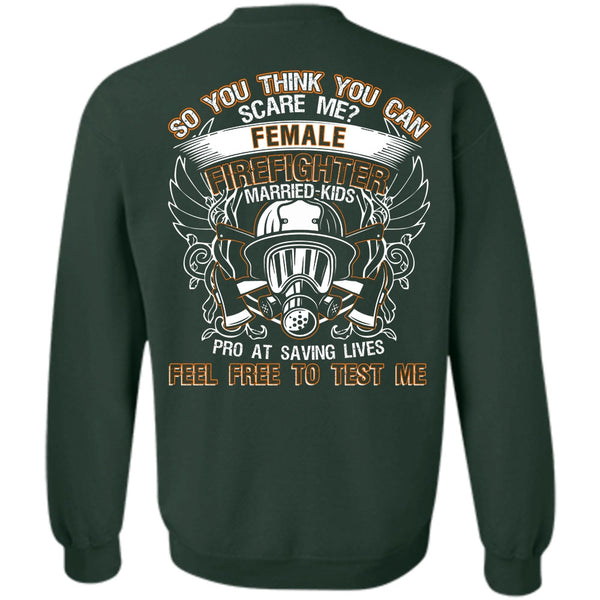 Feel Free To Test Me T Shirt, I Love Firefighter Sweatshirt