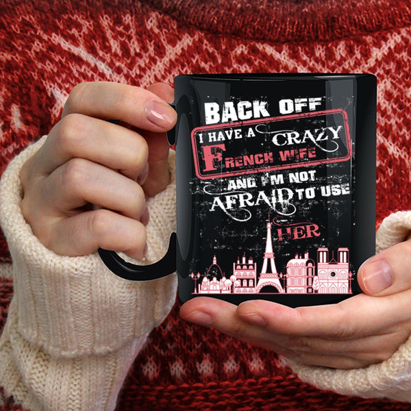 I Have A Crazy French Wife Coffee Mug, Crazy French Wife Coffee Cup