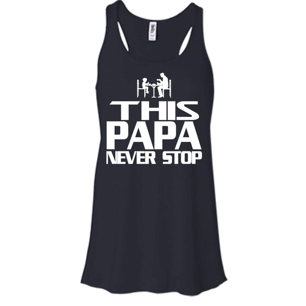 This Papa Never Stop Shirt, Father's Day Shirt