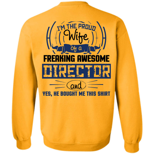 Being A Director T Shirt, I'm The Proud Wife Of A Freaking Awesome Director Sweatshirt
