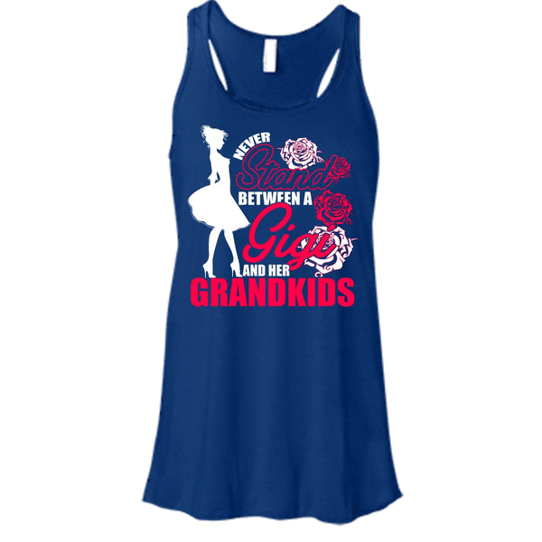 Never Stand T Shirt, Between A Gigi And Her Grandkids Tank Top