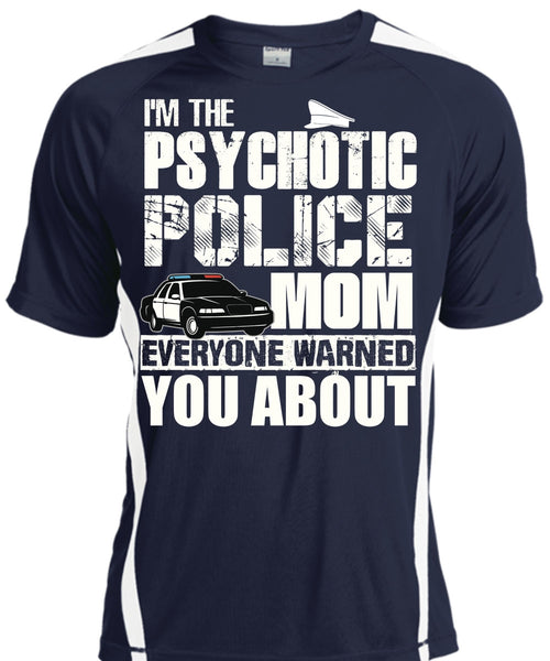 I'm The Psychotic Police Mom T Shirt, Being A Police T Shirt, Cool Shirt