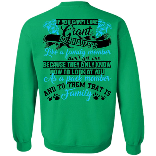 I Love Dog T Shirt, You Can't Love Giant Schnauzers Sweatshirt