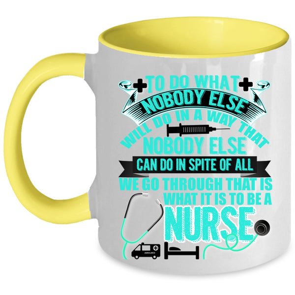 Cool Gift For Nurses Coffee Mug, To Be A Nurse Accent Mug