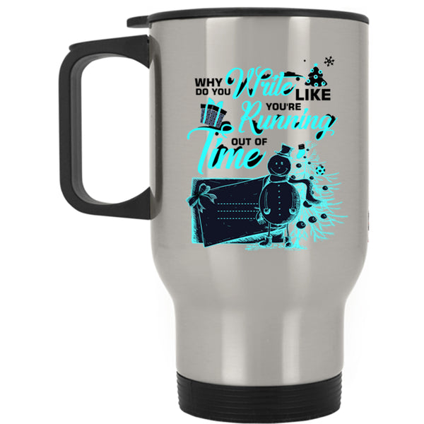 Cute Christmas Travel Mug, You're Running Out Of Time Mug