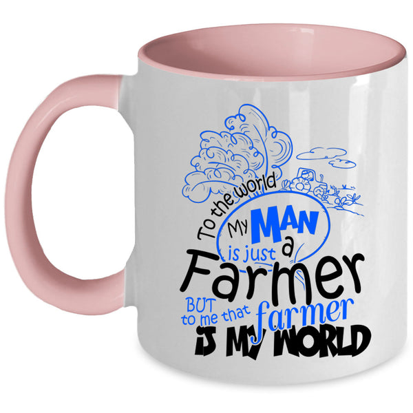 That Farmer Is My World Coffee Mug, My Man Is Just A farmer Accent Mug