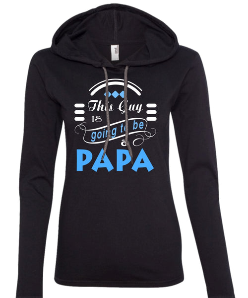 This Guy Is Going To Be A Papa T Shirt, Father's Day T Shirt (Anvil Ladies Ringspun Hooded)