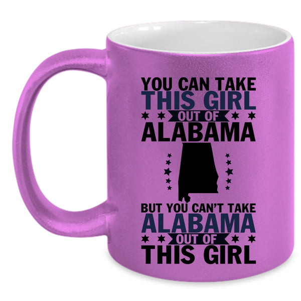 Cute Girls Coffee Mug, You Can't Take Alabama Out Of This Girl Accent Mug