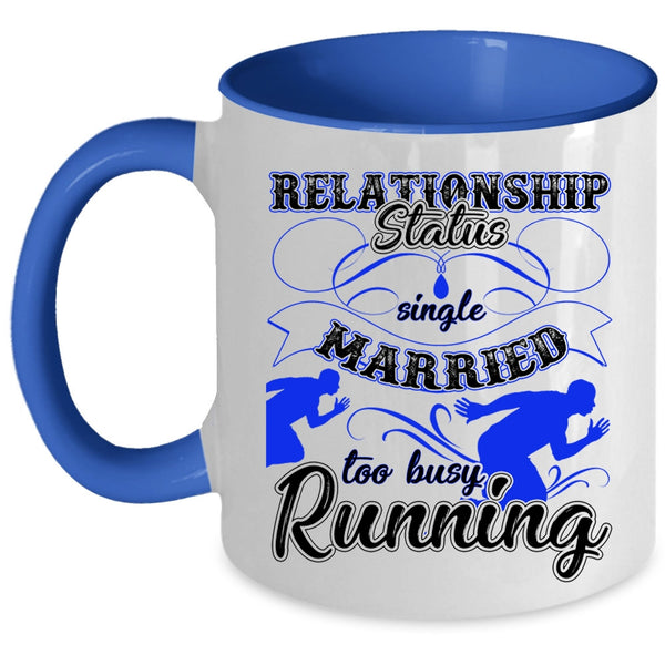 Too Busy Running Coffee Mug, Relationship Status Accent Mug