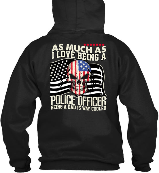 I Love Being A Police Officer T Shirt, Being A Police T Shirt
