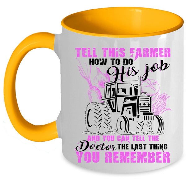Funny Farmer Coffee Mug, This Farmer How To Do His Job Accent Mug