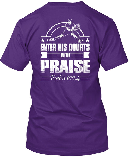 Enter His Courts With Praise T Shirt, Being A Tennis Coach T Shirt