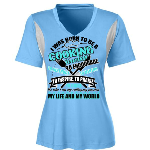I Was Born To Be A Cooking Teacher T Shirt, My Life And My World T Shirt