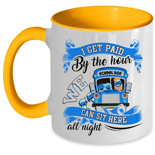 We Can Sit Here All Night Coffee Mug, I Get Paid By The Hour Accent Mug