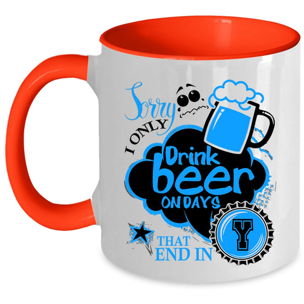 Best Gift For Beer Drinker Coffee Mug, I Only Drink Beer On Days Accent Mug