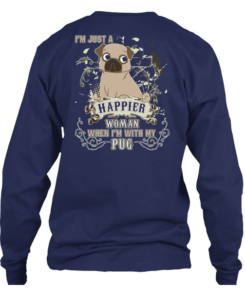 I'm With My Pug T Shirt, I'm Just A Happier Woman T Shirt