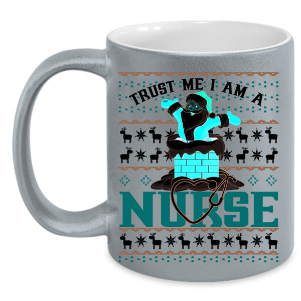 Christmas For Nurses Coffee Mug, Trust Me I Am A Nurse Accent Mug