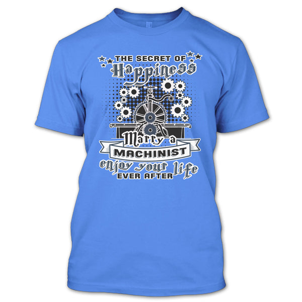 The Secret Of Happiness T Shirt, Coolest Machinist Husband T Shirt