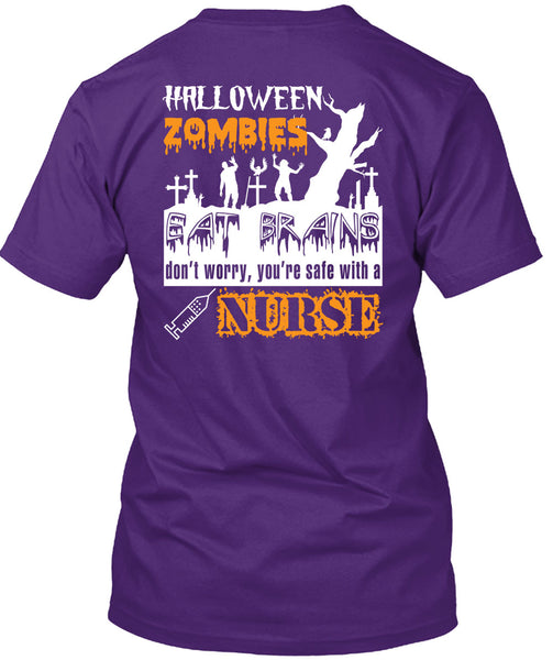Halloween Zombies Eat Brains T Shirt, You're Safe With A Nurse T Shirt