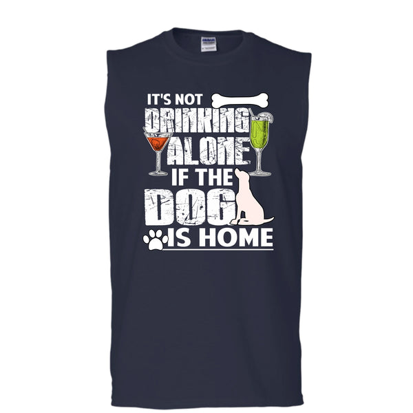 It's Not Drinking Alone T Shirt, If The Dog Is Home T Shirt, Cool T Shirt (Men's Cotton Sleeveless)