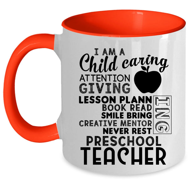 I Am A Preschool Teacher Coffee Mug, I Am A Child Caring Attention Giving Accent Mug