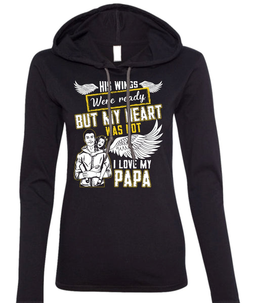 I Love My Papa T Shirt, His Wings Were Ready T Shirt (Anvil Ladies Ringspun Hooded)