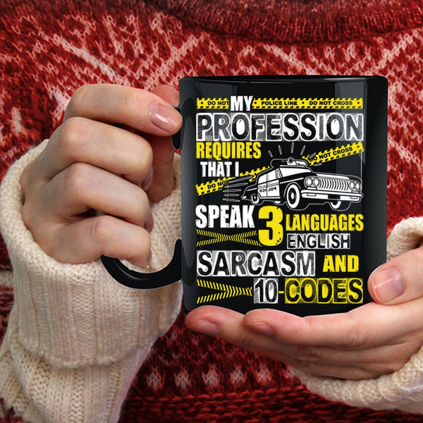 My Profession Requires Coffee Mug, I Speak 3 Languages Coffee Cup