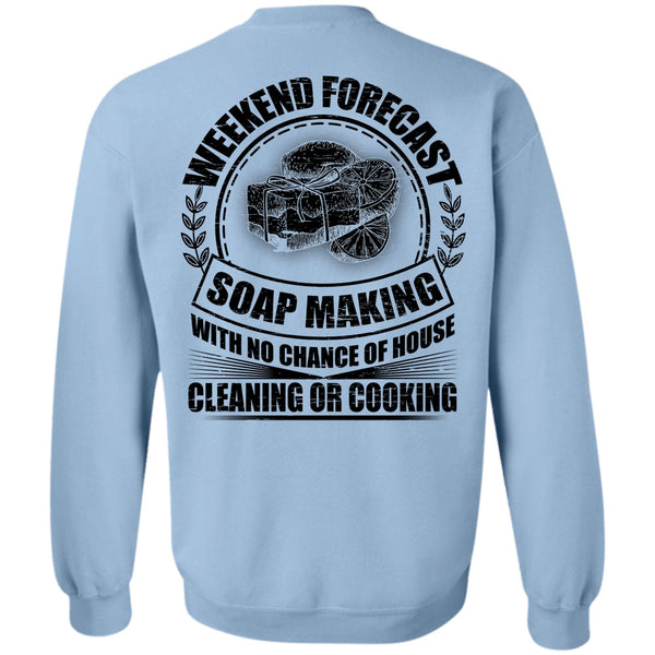 House Cleaning T Shirt, Weekend Forecast Soap Making Sweatshirt