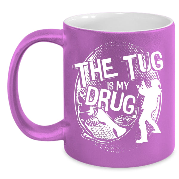The Tug Is My Drug Coffee Mug, Funny Fisher Coffee Cup