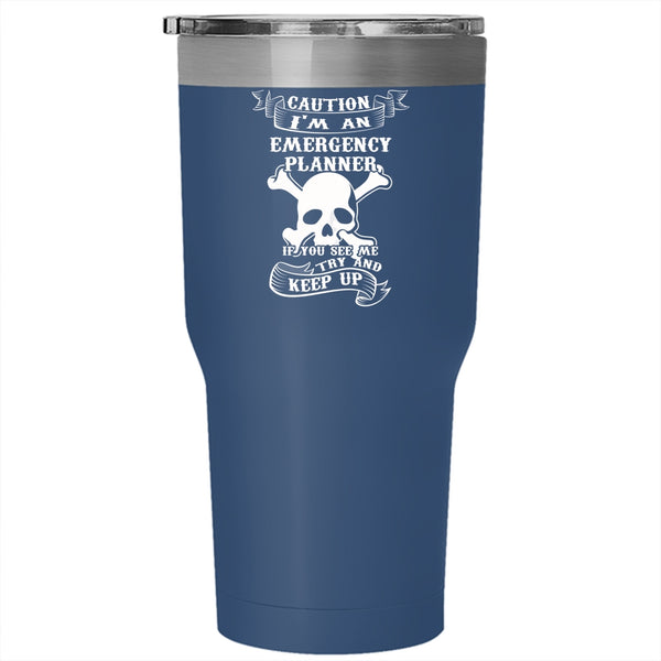 I'm An Emergency Planner Tumbler 30 oz Stainless Steel, Cool Emergency Planner Travel Mug