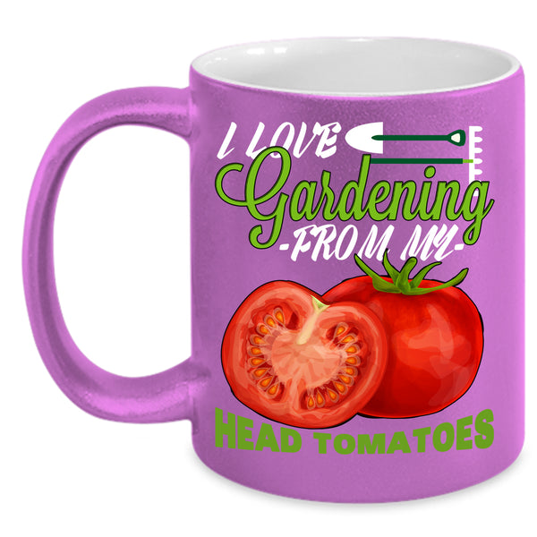 I Love Gardening Coffee Mug, From My Head Tomatoes Coffee Cup