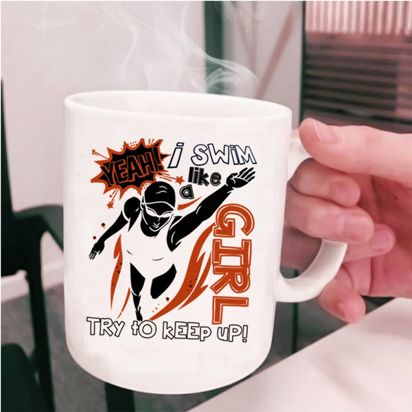 Funny Gift For Swimmer Coffee Mug, I Swim Like A Girl Cup