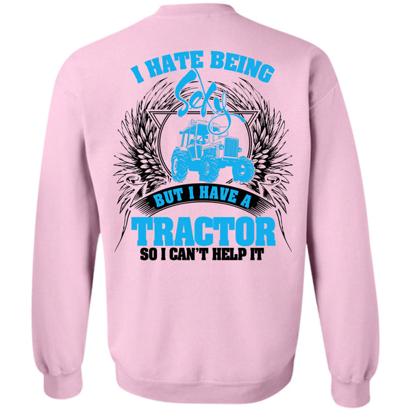 Being A Farmer T Shirt, I Have A Tractor Sweatshirt