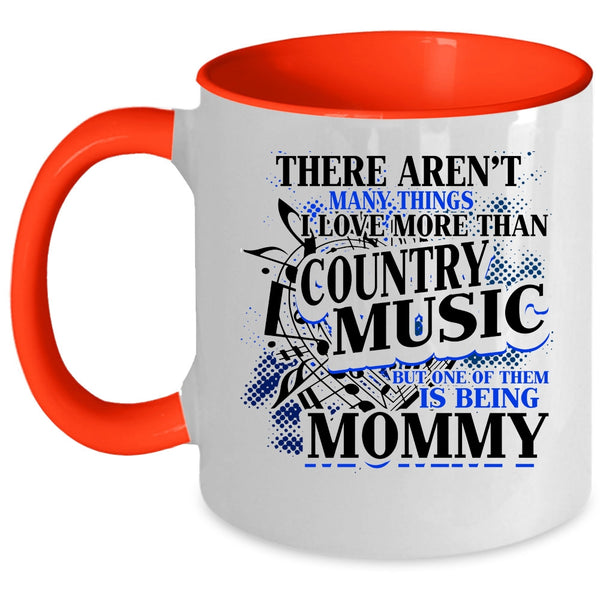 Being Mommy Coffee Mug, I Love More Than Country Music Accent Mug
