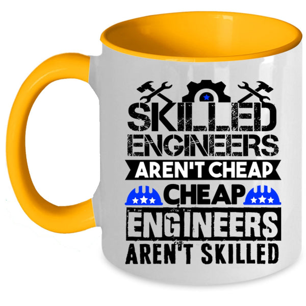 Funny Engineers Coffee Mug, Skilled Engineers Aren't Cheap Accent Mug
