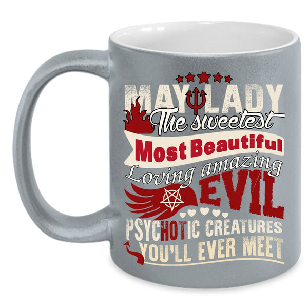 May Lady The Sweetest Most Beautiful Coffee Mug, Cute Lady Coffee Cup