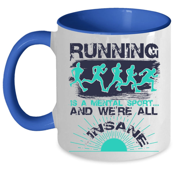 Cool Running Coffee Mug, Running Is A Mental Sport Accent Mug
