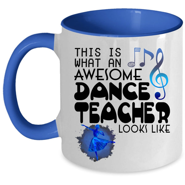 Cute Dancer Coffee Mug, What An Awesome Dance Teacher Looks Like Accent Mug