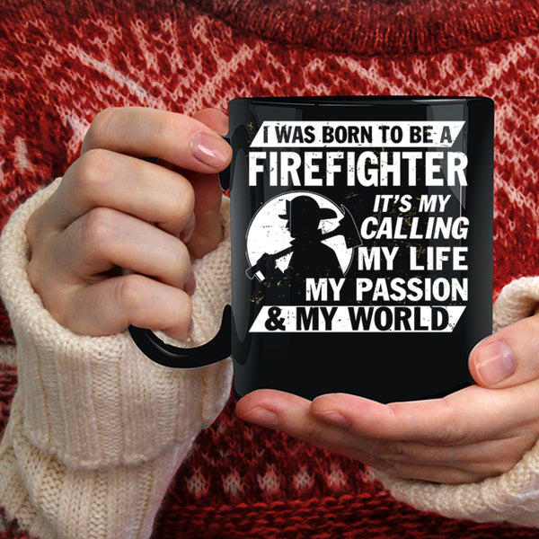 I Was Born To Be A Firefighter Coffee Mug, My World Coffee Cup