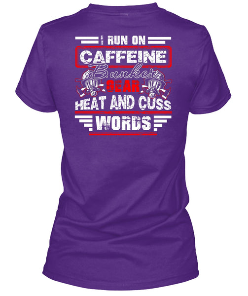 I Run Caffeine Bunker T Shirt, Being A Firefighter T Shirt