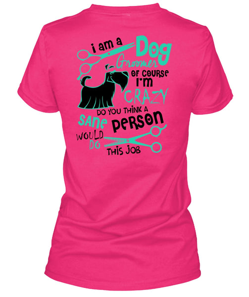 I Am A Dog Groomer T Shirt, I Love My Dog T Shirt