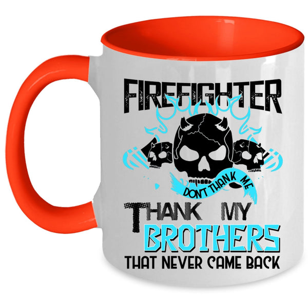 Don't Thank Me Thank My Brothers Coffee Mug, Firefighter Accent Mug