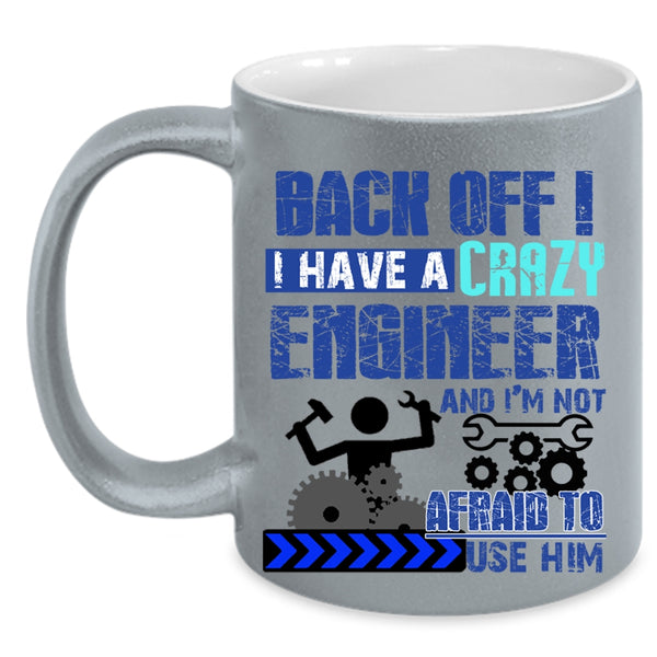 Crazy Engineers Coffee Mug, I Have A Crazy Engineer Accent Mug
