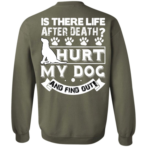 Is There Life After Death T Shirt, I Love My Dog Sweatshirt