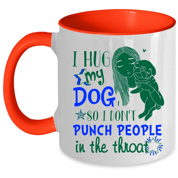 Cute Girls Coffee Mug, I Hug My Dog Accent Mug